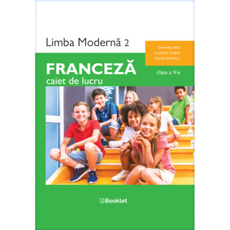Limba franceză - caietul manualului Limba modernă 2 - Franceză - clasa a V-a