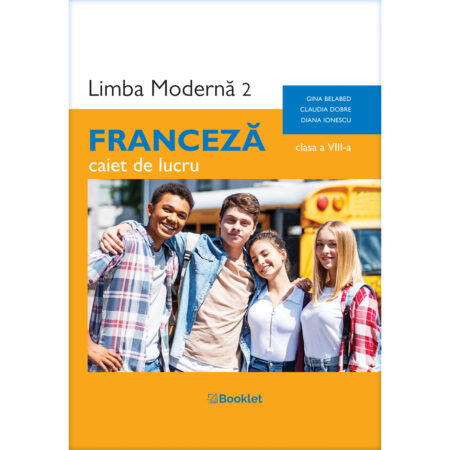 Limba franceză - caietul manualului Limba modernă 2 - Franceză - clasa a VIII-a