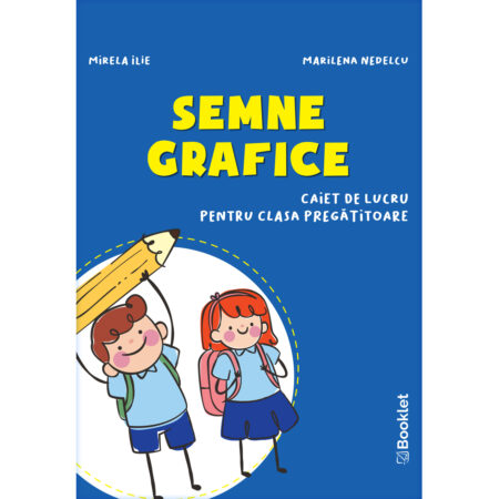 Semne grafice. Caiet de lucru pentru clasa pregătitoare