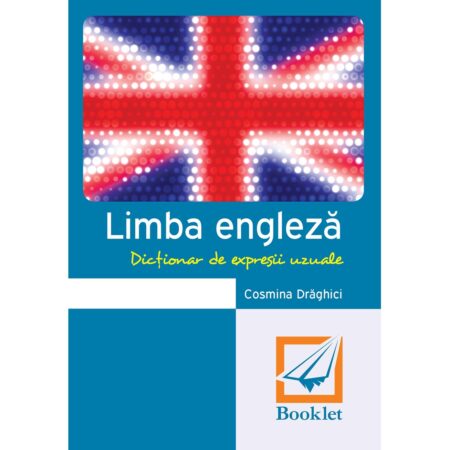 Limba engleză. Dicționar de expresii uzuale