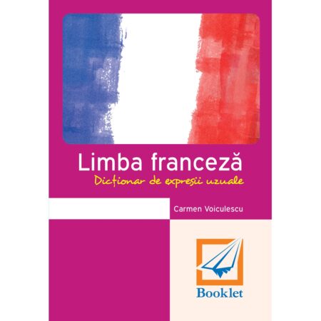 Limba franceză. Dicționar de expresii uzuale (memorator)