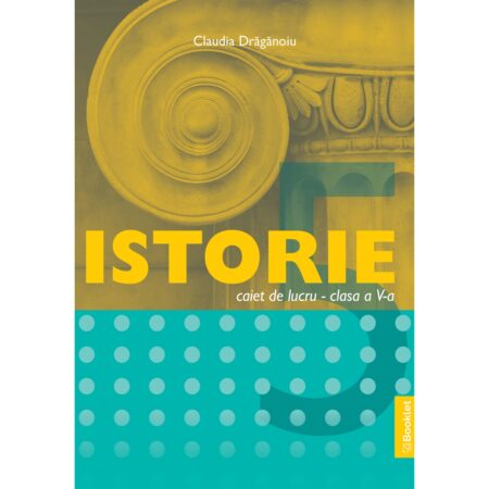 Istorie - caiet de lucru pentru clasa a V-a