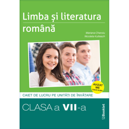 Limba și literatura română - caiet de lucru structurat pe unități pentru clasa a VII-a