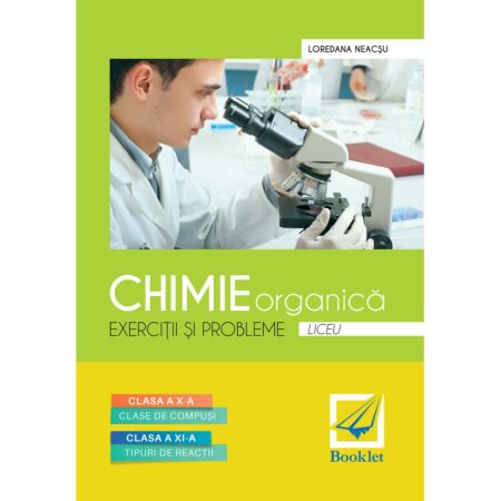 Chimie organică. Exerciții și probleme pentru clasele a X-a și a XI-a
