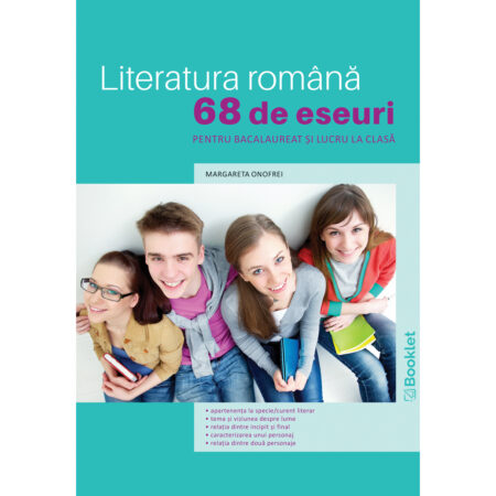Literatura română. 68 de eseuri pentru bacalaureat și lucru acasă