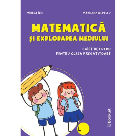 Matematică și explorarea mediului - caiet de lucru pentru clasa pregătitoare - ediție 2020